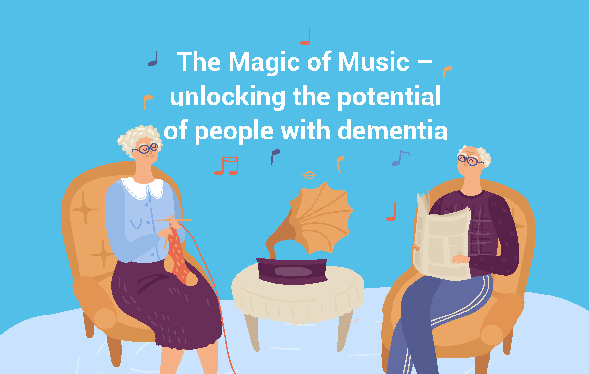 The Magic of Music – unlocking the potential of people with dementia ...