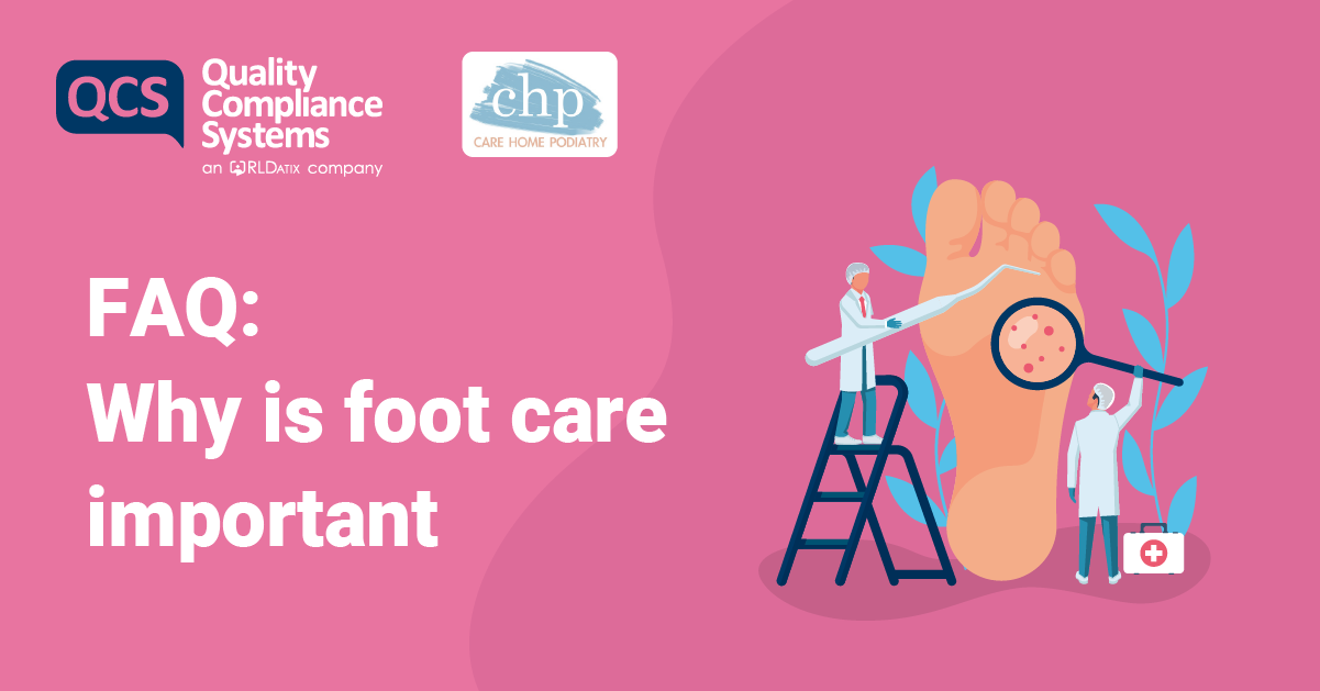 FAQ Why is foot care important? Adult Social Care QCS Blog