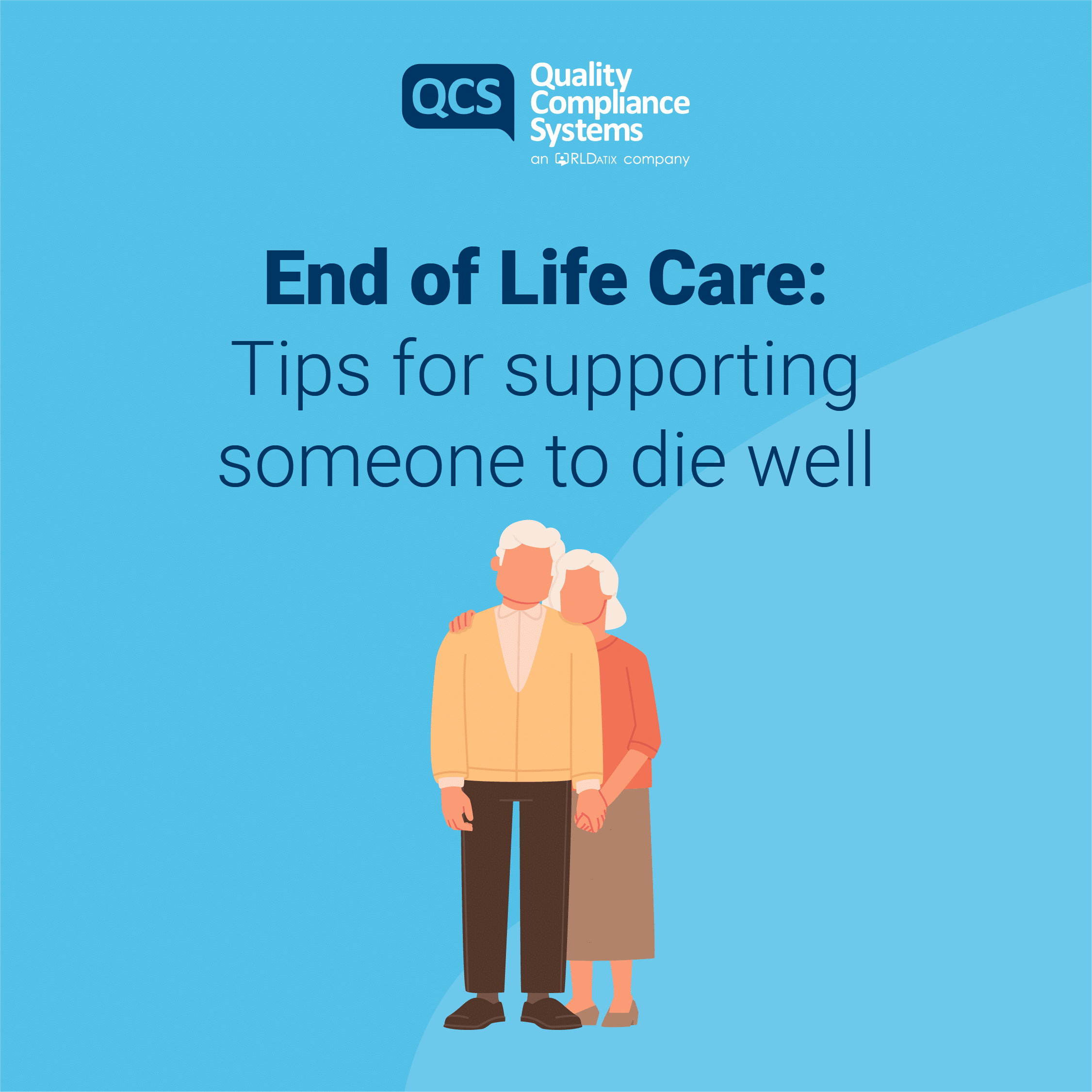 End of Life Care – Tips for supporting someone to die well | QCS