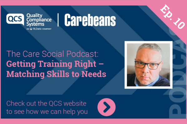 The Care Social Podcast – Getting Training Right: Matching Skills to Needs