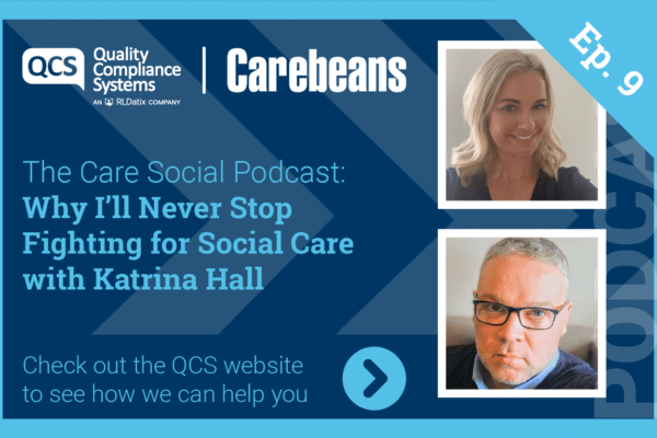 The Care Social - Episode 9 - Why I’ll Never Stop Fighting for Social Care – with Katrina Hall