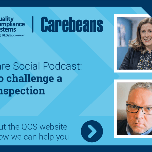 The Care Social Episode 18: How to Challenge a CQC Inspection