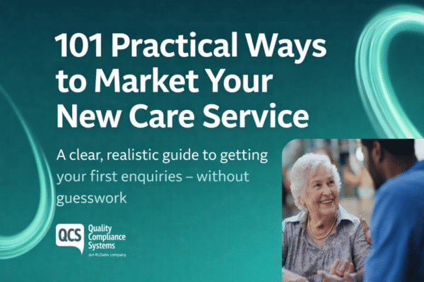 Cover of a free QCS guide titled “101 Practical Ways to Market Your New Care Service”, designed to help new care providers get their first enquiries with confidence.